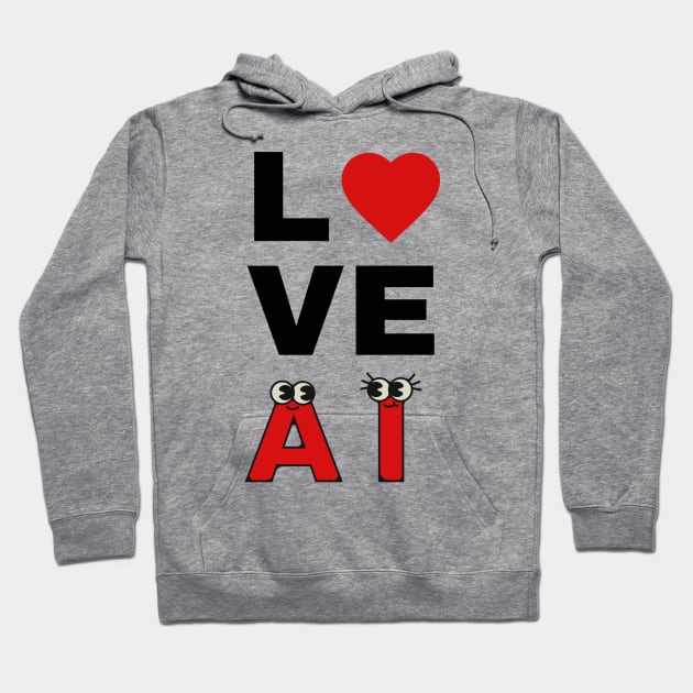 Love AI Hoodie by RioDesign2020